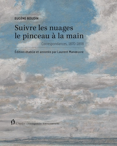 Suivre les nuages le pinceau à la main. Correspondances 1861-1898