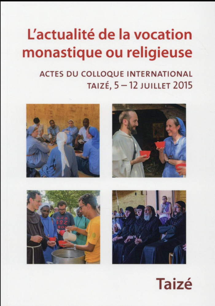 L'actualité de la vocation monastique ou religieuse. Actes du colloque international Taizé, 5-12 jui