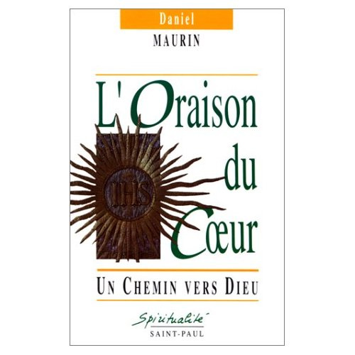 L'oraison du coeur. Un chemin vers Dieu