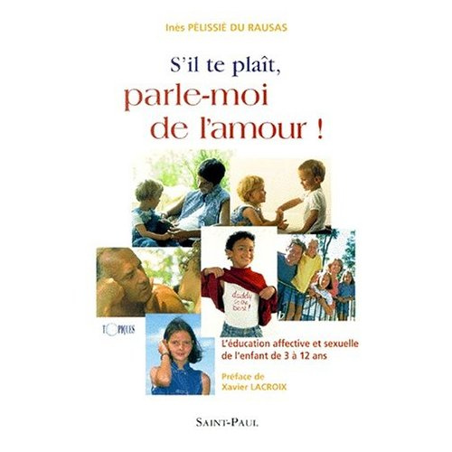 S'il te plaît, parle-moi de l'amour ! L'éducation affective et sexuelle de l'enfant de 3 à 12 ans