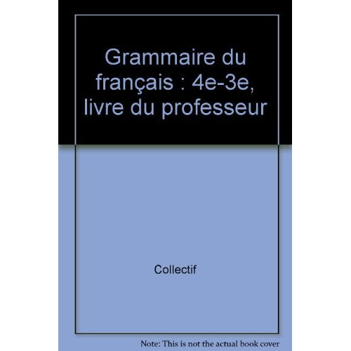Grammaire du français. 4e-3e, livre du professeur