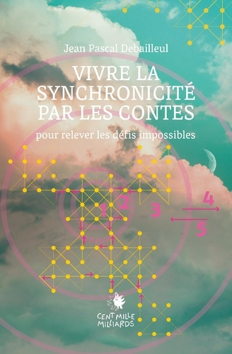 Vivre la synchronicité par les contes. Pour relever les défis impossibles