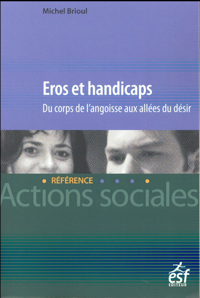 Eros et handicaps. Du corps de l'angoisse aux allées du désir