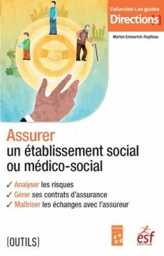 ASSURER UN ETABLISSEMENT SOCIAL OU MEDICO-SOCIAL.