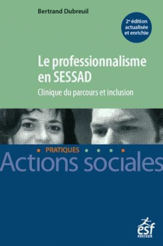 LE PROFESSIONNALISME EN SESSAD. CLINIQUE DU PARCOURS ET INCLUSION