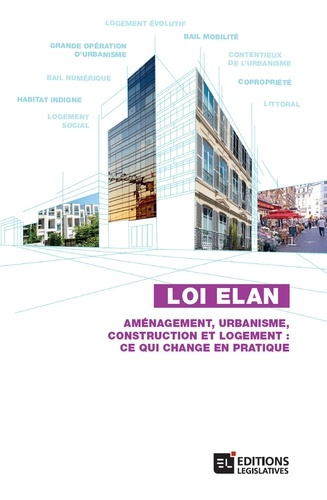 Loi ELAN. Aménagements, urbanisme, construction et logement : ce qui change en pratique