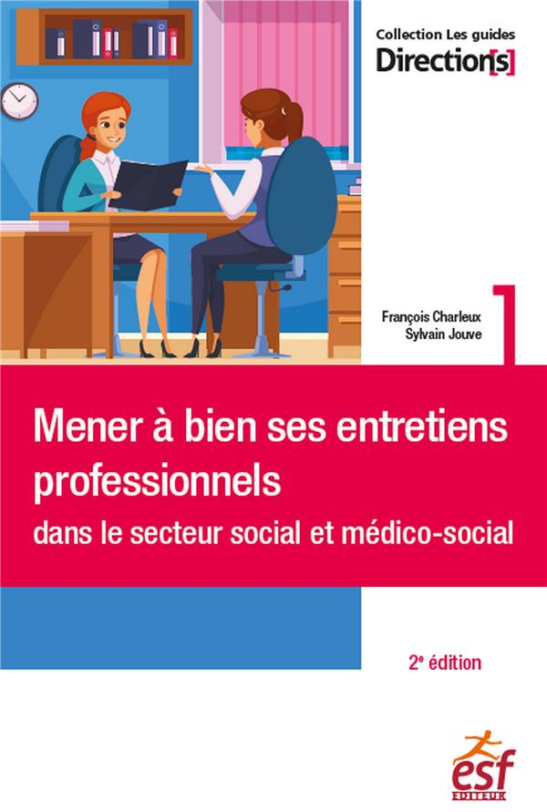 Mener à bien ses entretiens professionnels dans le secteur social et médico-social. 2e édition