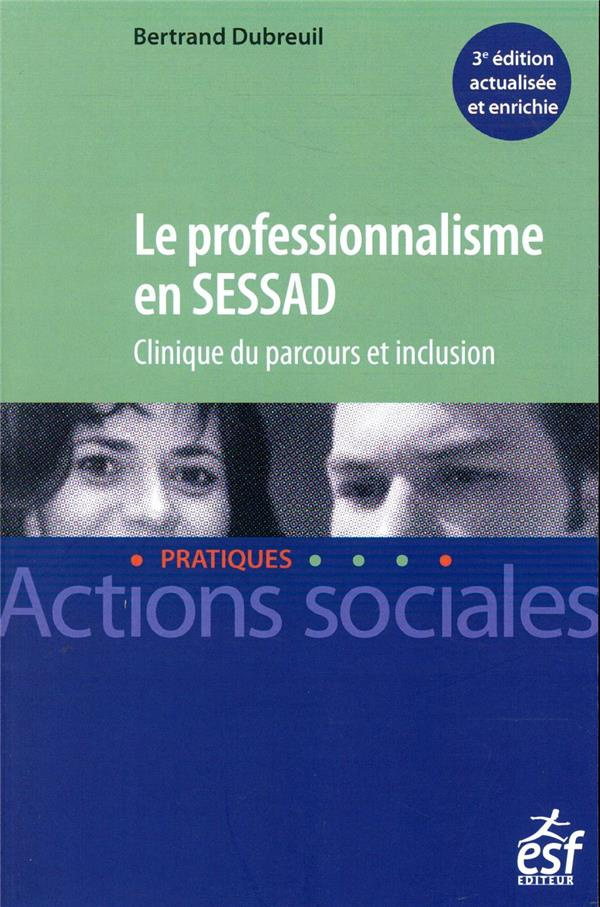 Le professionnalisme en SESSAD. Clinique du parcours et inclusion, 3e édition revue et augmentée