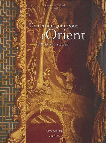 Un certain goût pour l'Orient. XVIIIe et XIXe siècles