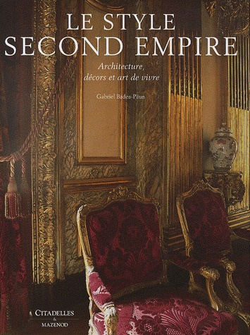 Le style Second Empire. Architecture, décors et art de vivre