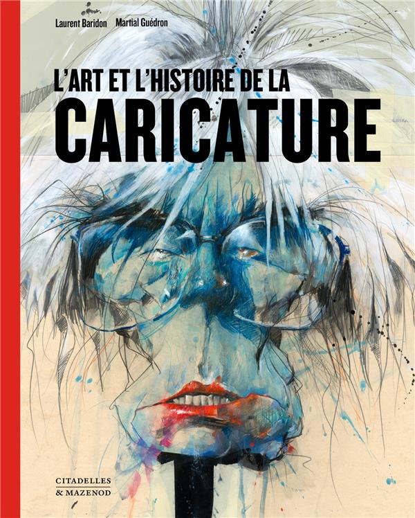 L'art et l'histoire de la caricature. 4e édition revue et augmentée