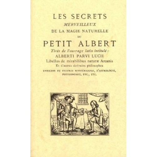 LES SECRETS MERVEILLEUX DE LA MAGIE NATURELLE DU PETIT ALBERT