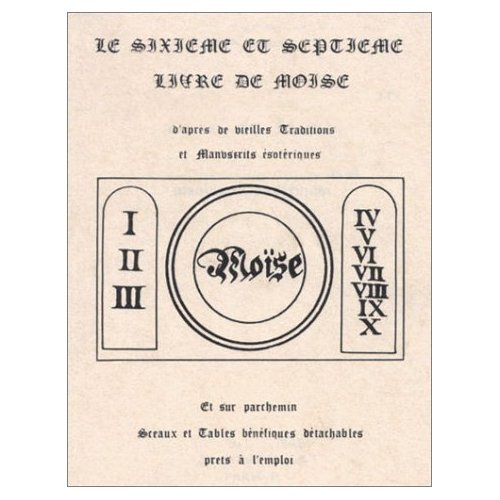 Le sixième et septième livre de Moïse d'après de vieilles traditions et manuscrits ésotériques