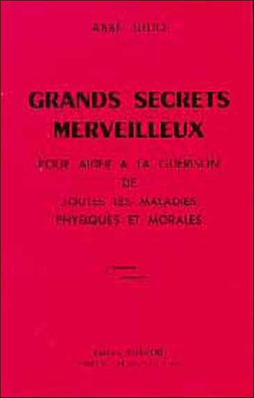 Grands secrets merveilleux pour aider à la guérison de toutes les maladies physiques et morales