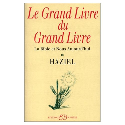 Le Grand Livre du Grand Livre. Tome 1, La Bible et Nous Aujourd'hui