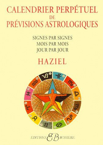 Calendrier perpétuel de prévisions astrologiques. Signe par signe, mois par mois, jour par jour