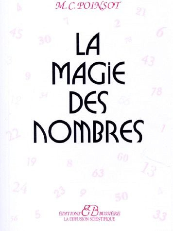LA MAGIE DES NOMBRES. Traité pratique de numérologie