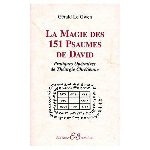La magie des 151 psaumes de David. Pratiques opératives de théurgie Chrétienne