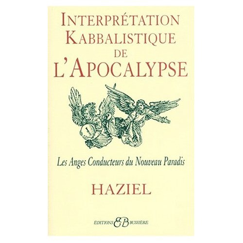 INTERPRETATION KABBALISTIQUE DE L'APOCALYPSE. Les Anges Conducteurs du Nouveau Paradis