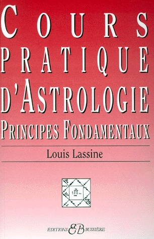 COURS PRATIQUE D'ASTROLOGIE. Principes fondamentaux