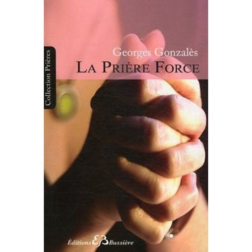 La prière-force, instrument d'évolution. Sa formule mathématique. Compléments d'enseignement spiritu