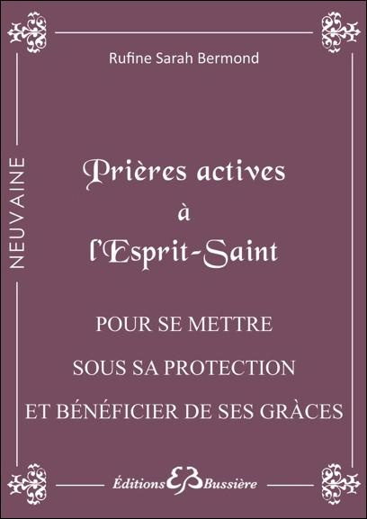 Prières actives à l'Esprit Saint. Pour se mettre sous son immense Protection et Bénéficier des grâce