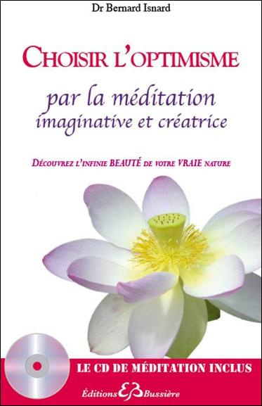 Choisir l'optimisme par la méditation imaginative et créatrice. Avec 1 CD audio