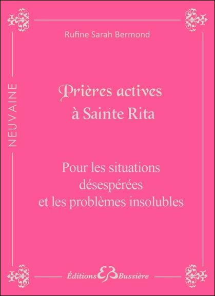 Prières actives pour situations désespérées & problèmes insolubles par les mérites de Sainte Rita. E