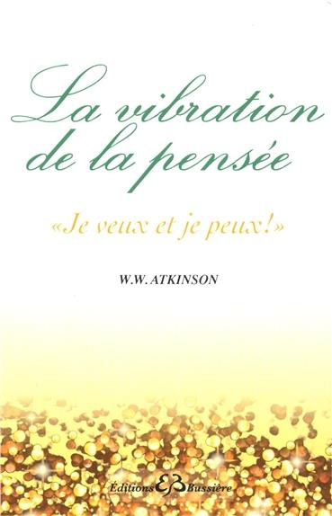 La vibration de la pensée. Je veux et je peux !