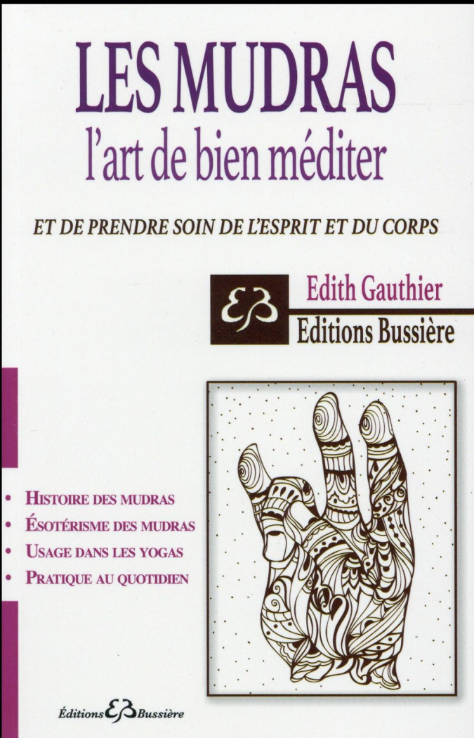 Les mudras. L'art de bien méditer et de prendre soin de l'esprit et du corps