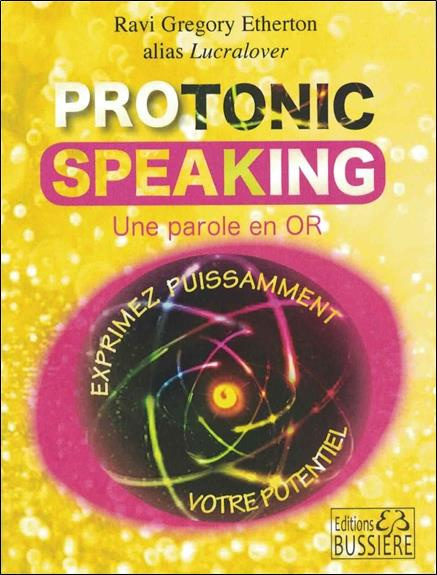 Protonic Speaking. Exprimez puissamment votre potentiel