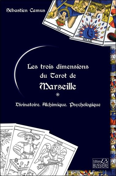 Les trois dimensions du tarot de Marseille. Alchimique - Divinatoire - Psychologique