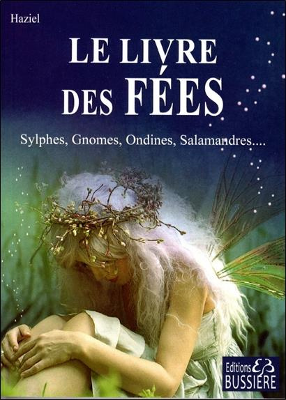 Les Fées. Sylphes, Gnomes, Ondines, Salamandres...
