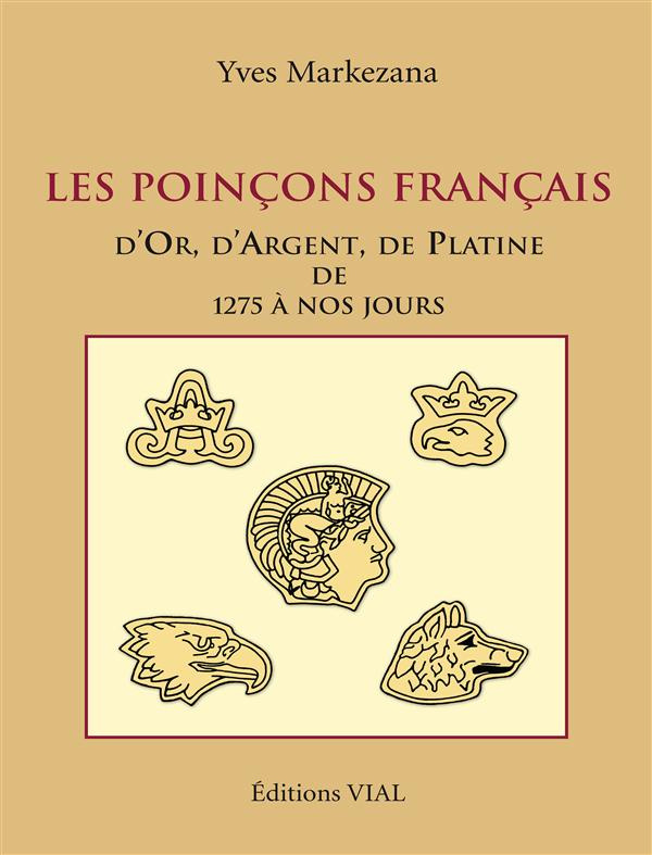 Les poinçons français d'Or, d'Argent, de Platine de 1275 à nos jours