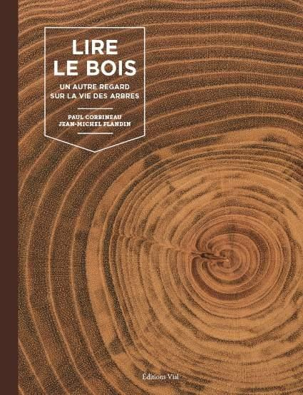 Lire le bois. Un autre regard sur la vie des arbres
