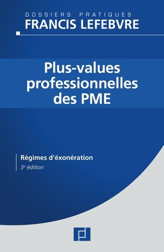 Plus-values professionnelles des PME. Régimes d'exonération, 3e édition