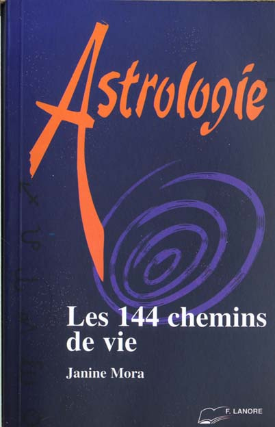Les 144 chemins de vie. Les noeuds lunaires en signes et maisons