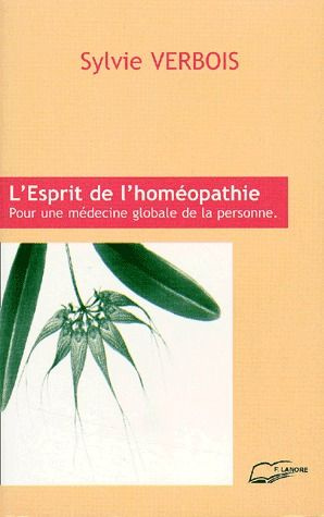 L'esprit de l'homéopathie. Pour une médecine globale de la personne