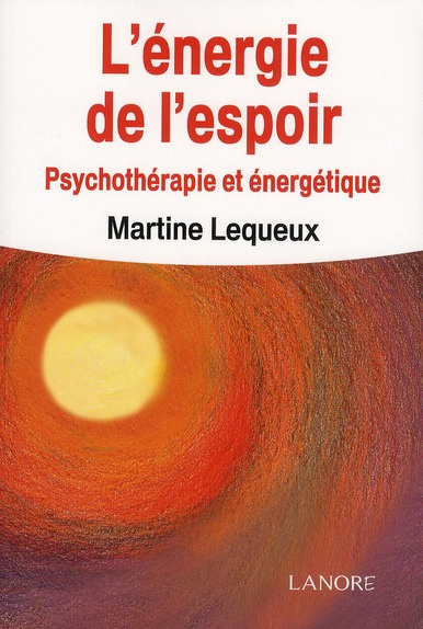 L'Energie de l'espoir. Psychothérapie et énergétique