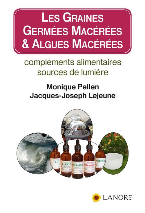 Les graines germées macérées & algues macérées. Compléments alimentaires, sources de lumière