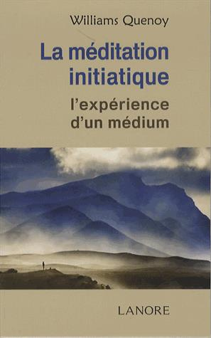 La Méditation Initiatique. L'expérience d'un médium