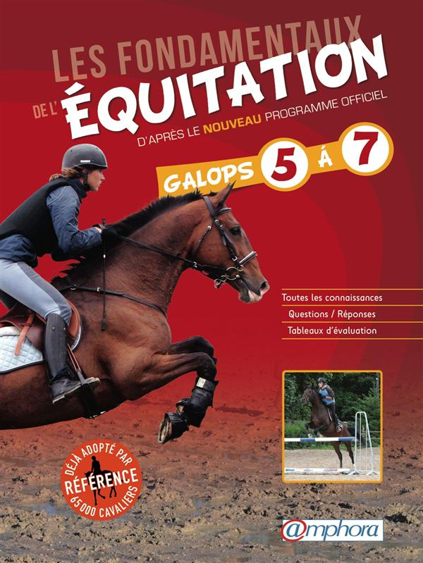 Les fondamentaux de l'équitation. Galops 5 à 7 / Galops de 5 à 7 - D'après le nouveau programme offi