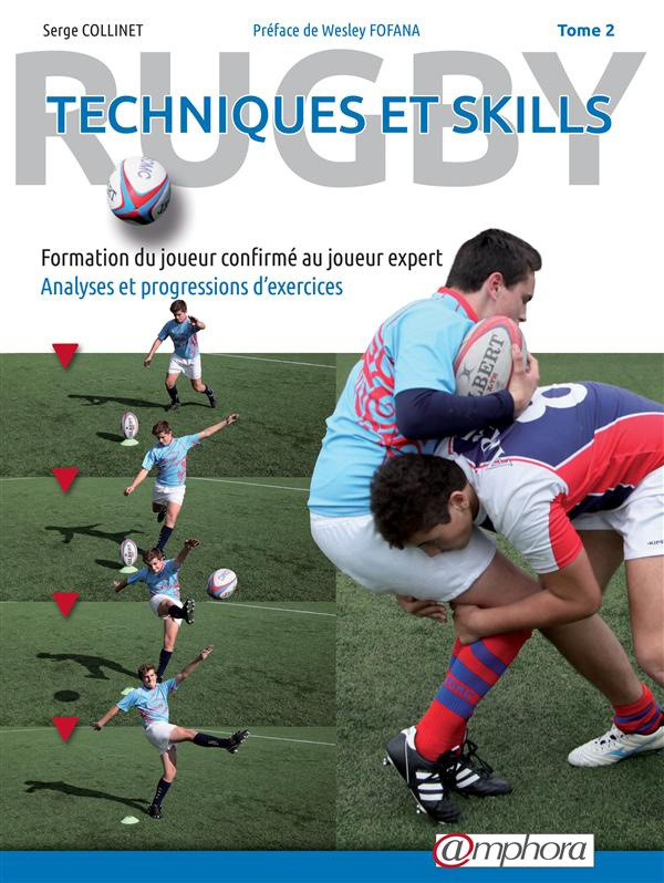 Rugby, technique et skills. Tome 2, Formation du joueur confirmé au joueur expert, analyses et progr