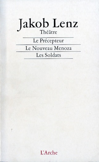 Le Précepteur ; Le Nouveau Menoza ; Les Soldats. Précédé de Notes sur le théâtre