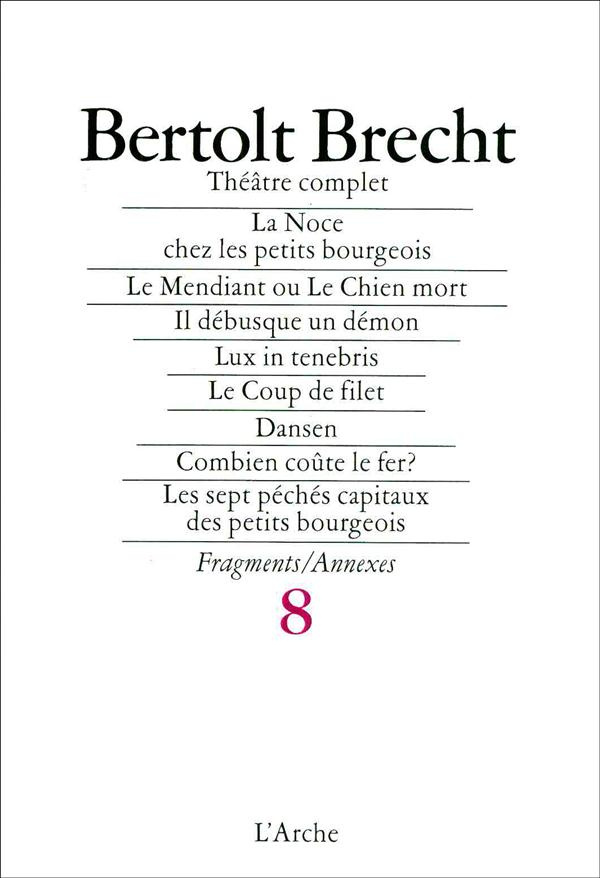 Théâtre complet. Tome 8, La Noce chez les petits bourgeois ; Six autres pièces en un acte ; Les sept