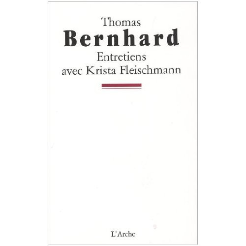 THOMAS BERNHARD. Entretiens avec Krista Fleischmann