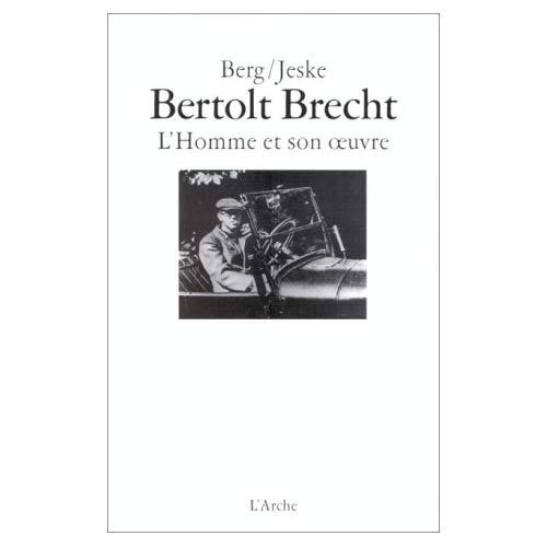 BERTOLT BRECHT. L'homme et son oeuvre