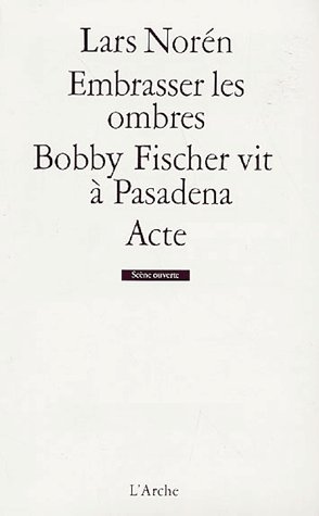Embrasser les ombres ; Bobby Fischer vit à Pasadena ; Acte