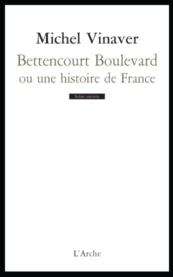 Bettencourt Boulevard ou une histoire de France. Pièce en trente morceaux