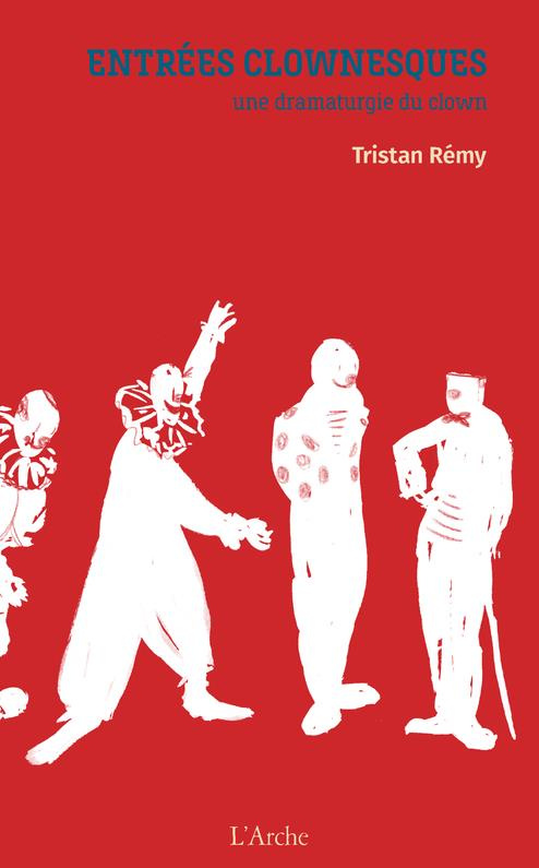 Entrées clownesques. Une dramaturgie du clown